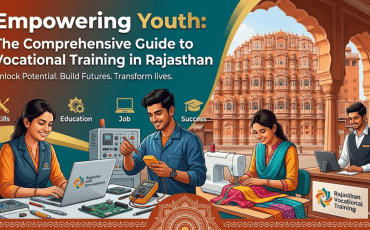 Empowering Youth: The Comprehensive Guide to Vocational Training in Rajasthan