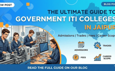 The Ultimate Guide to Government ITI Colleges in Jaipur: Admissions, Trades, Fees, and Career Scope
